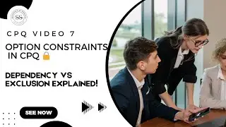 Salesforce CPQ Video 7: Mastering Option Constraints in Bundles &ndash; Dependency & Exclusion Made Simple