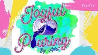 Joyful Pouring by April Episode 8