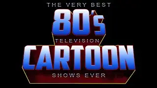 THE VERY BEST 80's TELEVISION CARTOON SHOWS EVER - Volume One  By Various Artists