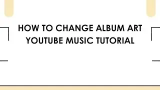 Как изменить обложку альбома в YouTube Music