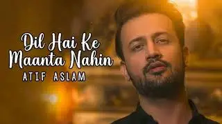 Dil Hai Ke Manta Nahi - Atif Aslam (Full Audio)