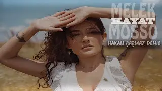 Melek Mosso -  Hayat (Hakan Şaşmaz Remix) | 2026 Deep House Remix