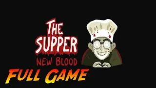 The Supper: New Blood | Complete Gameplay Walkthrough - Full Game | No Commentary