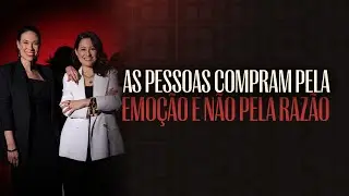 As pessoas compram pela emoção e não pela razão
