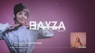 Melanie Martinez - Fire Drill (Bayza Remix)