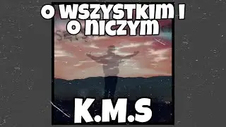 K.M.S - O wszystkim i o niczym [8D AUDIO]