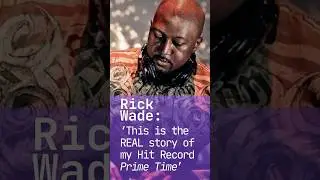 Rick Wade: This is the REAL story of my Hit Record ' Prime Time'
