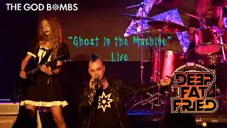 The God Bombs - Ghost in the Machine Live @DEEPFATFRIED Podcast Party 2023