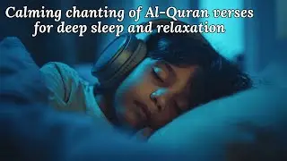 Calming chanting of Al-Quran verses for deep sleep and relaxation