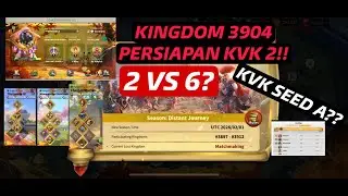 KINGDOM 3904 KD INTERNASIONAL KING INDO KVK SEASON 2 SEED A PERSIAPAN 2 VS 6? - RISE OF KINGDOMS