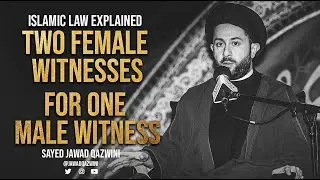 Two Female Witnesses For One Male Witness? by Sayed Jawad Qazwini