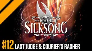 Last Judge & Courier's Rasher - Silksong P12 | Day9