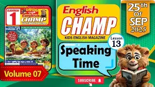 Speaking time | English Champ Kids Magazine | Vol 07  - Lesson 13