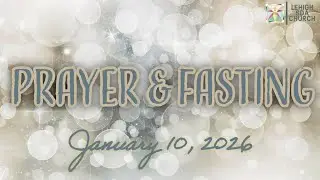 1/10/2026 Sabbath Service - Prayer And Fasting Service