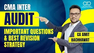 CMA Inter Audit Important Questions & Best Revision Strategy | By CA Amit Bachhawat
