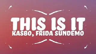 Kasbo - This Is It (Lyrics) (ft. Frida Sundemo)