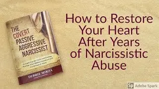 How to Restore Your Heart After Years of Narcissistic Abuse