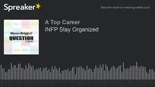 INFP Stay Organized