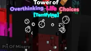 Tower of Overthinking Life Choices (ToOLC) - EToH [Pit of Misery]