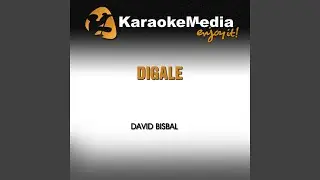 Digale (Karaoke Version) (In the Style of David Bisbal)