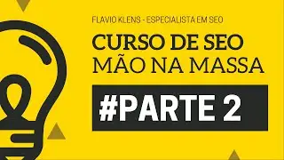 Curso de SEO Online - Mão na massa - PARTE 2 | Entendendo o Google
