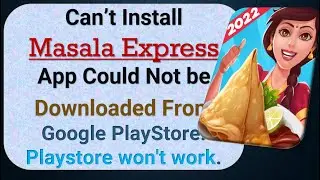how to fix can't install Masala Express app problem in google play store