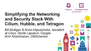 Simplifying the Networking and Secur... Bill Mulligan, Anna Kapuścińska, Bowei Du & Amir Kheirkhahan