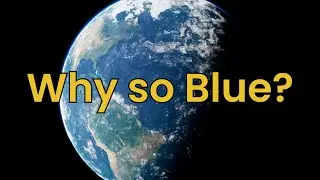 Why Does Earth Appear Blue From Space?