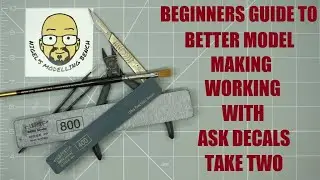Beginners guide to better model making. Part Twelve A