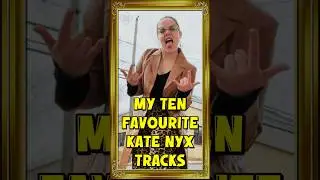 TOP 10 - My Favourite Kate Nyx Tracks