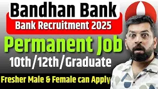 Bandhan Bank Recruitment 2025 | Bandhan Bank Jobs 2025 | Bank Jobs in 2025 | Bandhan Bank Vacancy
