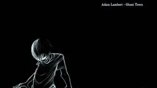 Nightcore - Ghost Town { Adam Lambert }