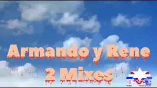 Armando y Rene Mixes Inolvidables Del Puritito Norte