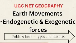Geography ugc net  || Earth Movements || Endogenetic Exogenetic forces| fold and faults types