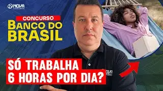 CONCURSO BANCO DO BRASIL 2025: COMO &Eacute; A CARGA HOR&Aacute;RIA DE TRABALHO ✅