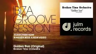 Broken Time Orchestra - Golden Sun - Original - IbizaGrooveSession