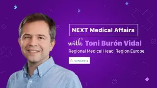 NEXT Medical Affairs - Speaking with Toni Bur&oacute;n Vidal