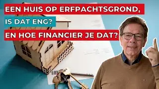 Een huis op erfpachtsgrond, is dat eng? En hoe financier je dat?