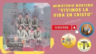 Ministerio Norteño Vivimos la Vida en Cristo Vol. 1 Completo: Fe y Música desde Tacaná, San Marcos