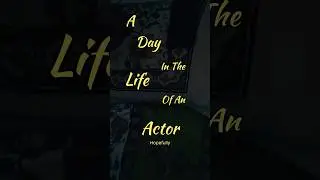 A Day In The Life Of An Actor ! #1
