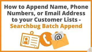How to Append Name, Phone Numbers, or Email Address to your Customer Lists - Searchbug Batch Append