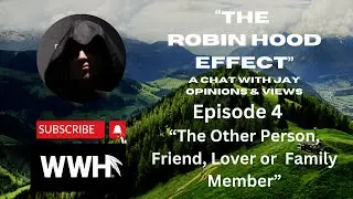 Ep 4 The Robin Hood Effect A Chat with Jay