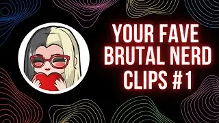 Your Favourite Brutal Nerd Clips #1