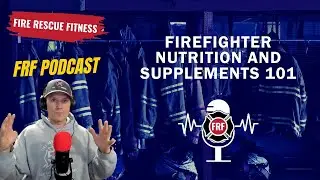 Firefighter Supplement Basics, First Responder Nutrition 101, and First Responder Wellness Week.