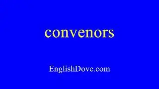 How to pronounce convenors in American English