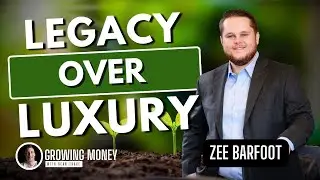 Legacy Over Luxury | Zee Barfoot | Growing Money with Sean Trace