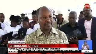 Over 5,000 youths to benefit from Githunguri ICT hub