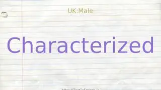 How to pronounce characterized