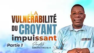 La vulnérabilité du croyant impuissant - Partie 1