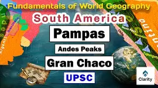 Пампасы, Гран-Чако и вершины Анд: Южная Америка: География мира: Для UPSC